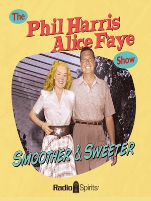 cover image of The Phil Harris - Alice Faye Show: Smoother and Sweeter